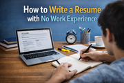 How to Write a Resume with No Work Experience