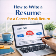 How to Write a Resume for a Career Break Return